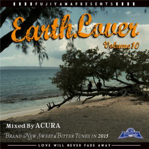 EARTH LOVER vol.1 / mixed by ACURA from FUJIYAMA | レゲエCD・MIXCD・DVD通販・販売【STING  MUZUK】