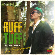 RUFF & TUFF feat. Peter Man / BURN DOWN 配信シングル2/5発売